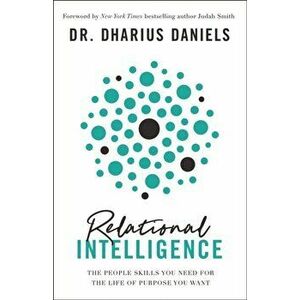 Relational Intelligence: The People Skills You Need for the Life of Purpose You Want, Hardcover - Dharius Daniels imagine
