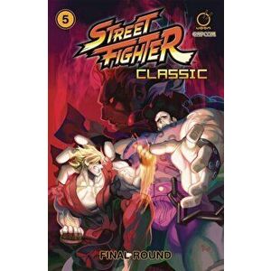 Street Fighter Classic Volume 5: Final Round, Paperback - Ken Siu-Chong imagine
