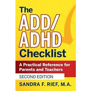 The Add / ADHD Checklist: A Practical Reference for Parents and Teachers, Paperback - Sandra F. Rief imagine
