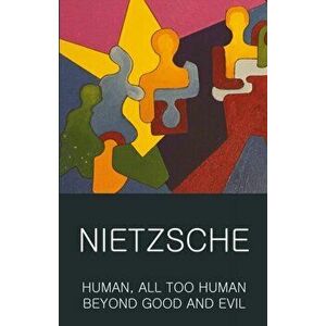 Human, All Too Human & Beyond Good and Evil, Paperback - Friedrich Wilhelm Nietzsche imagine