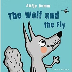 The Wolf and the Fly, Hardcover - Antje Damm imagine