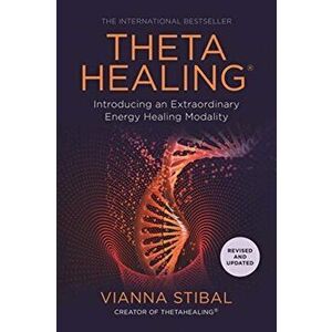 Thetahealing(r): Introducing an Extraordinary Energy Healing Modality, Paperback - Vianna Stibal imagine