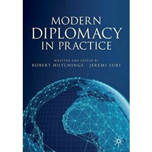 Modern Diplomacy in Practice, Paperback - Robert Hutchings imagine