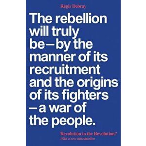 Revolution in the Revolution?: Armed Struggle and Political Struggle in Latin America, Paperback - Regis Debray imagine