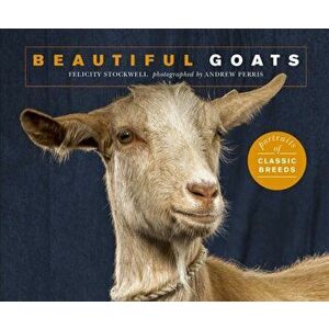 Beautiful Goats: Portraits of Champion Breeds, Paperback - Felicity Stockwell imagine