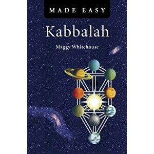 Kabbalah Made Easy, Paperback - Maggy Whitehouse imagine