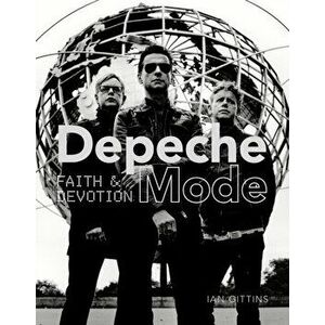 Depeche Mode: Faith & Devotion, Hardcover - Ian Gittins imagine
