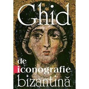 Ghid de iconografie bizantina - Editia a doua - Constantine Cavarnos imagine
