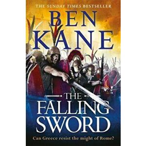 The Falling Sword, Paperback - Ben Kane imagine