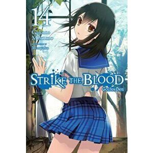 Strike the Blood, Vol. 14 (Light Novel): Golden Days, Paperback - Gakuto Mikumo imagine