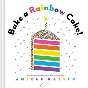 Bake a Rainbow Cake!, Hardcover - Amirah Kassem imagine