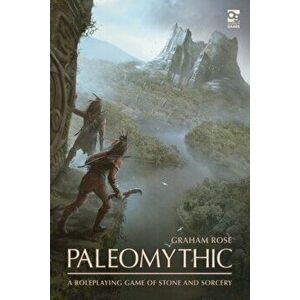Paleomythic: A Roleplaying Game of Stone and Sorcery, Hardcover - Graham Rose imagine
