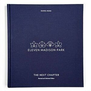 Eleven Madison Park: The Next Chapter, Revised and Unlimited Edition: [a Cookbook], Hardcover - Daniel Humm imagine