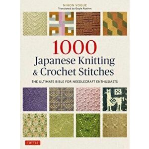 1000 Japanese Knitting & Crochet Stitches: The Ultimate Bible for Needlecraft Enthusiasts, Paperback - Nihon Vogue imagine