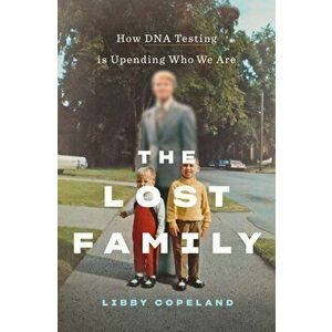 The Lost Family: How DNA Testing Is Upending Who We Are, Hardcover - Libby Copeland imagine