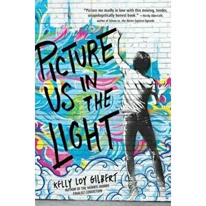 Picture Us in the Light, Paperback - Kelly Loy Gilbert imagine
