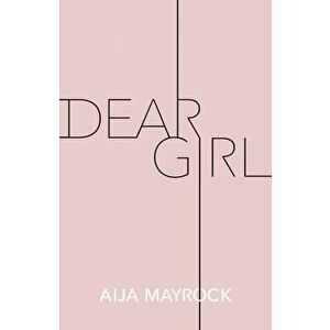 Dear Girl, Paperback - Aija Mayrock imagine