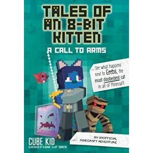 Tales of an 8-Bit Kitten: A Call to Arms (Book 2): An Unofficial Minecraft Adventure, Paperback - Cube Kid imagine