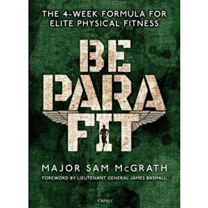 Be Para Fit: The 4-Week Formula for Elite Physical Fitness, Paperback - Sam McGrath imagine