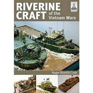 Riverine Craft of the Vietnam Wars, Paperback - Roger Branfill-Cook imagine