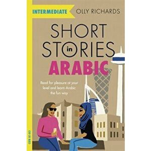Short Stories in Arabic for Intermediate Learners, Paperback - Olly Richards imagine