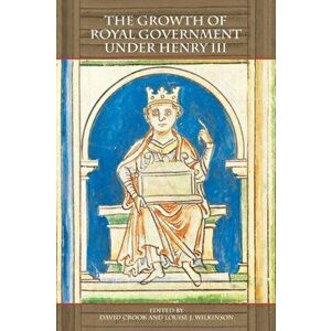 Growth of Royal Government Under Henry III, Paperback - David Crook imagine