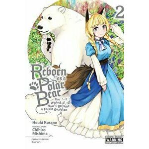 Reborn as a Polar Bear, Vol. 2: The Legend of How I Became a Forest Guardian, Paperback - Chihiro Mishima imagine