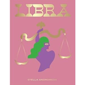 Libra: Harness the Power of the Zodiac (Astrology, Star Sign), Hardcover - Stella Andromeda imagine
