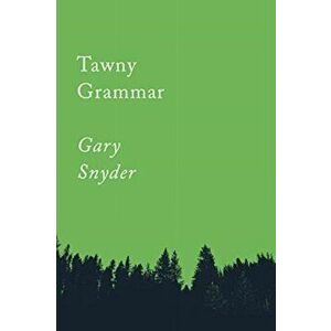 Tawny Grammar: Essays, Paperback - Gary Snyder imagine