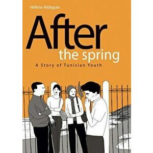 After the Spring: A Story of Tunisian Youth, Hardcover - Helene Aldeguer imagine