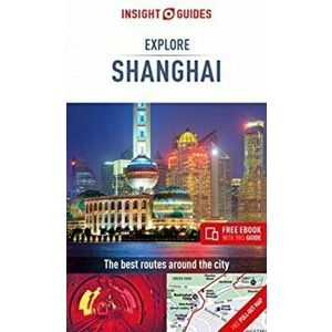 Insight Guides Explore Shanghai (Travel Guide with Free Ebook), Paperback - Insight Guides imagine