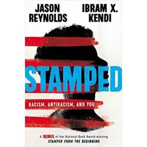 Stamped: Racism, Antiracism, and You: A Remix of the National Book Award-Winning Stamped from the Beginning, Hardcover - Jason Reynolds imagine