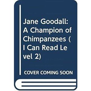 Jane Goodall: A Champion of Chimpanzees, Paperback - Sarah Albee imagine