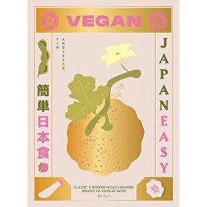 Vegan Japaneasy: Over 80 Delicious Plant-Based Japanese Recipes, Hardcover - Tim Anderson imagine