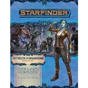 Starfinder Adventure Path: The Last Refuge (Attack of the Swarm 2 of 6), Paperback - Mara Lynn Butler imagine