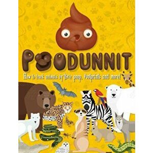 Poodunnit: How to Track Animals by Their Poop, Footprints and More!, Paperback - Carlton Books imagine