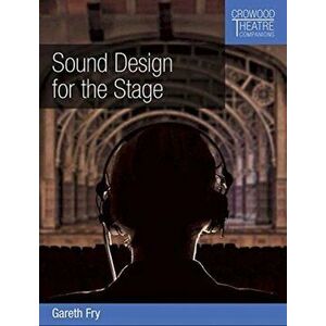 Sound Design for the Stage, Paperback - Gareth Fry imagine