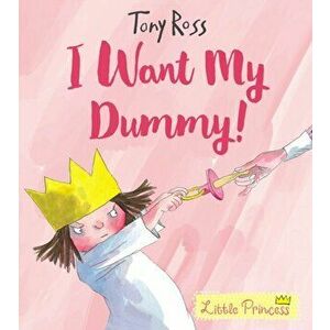 I Want My Dummy!, Paperback - Tony Ross imagine
