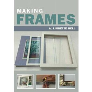 Making Frames, Paperback - A. Linnette Bell imagine