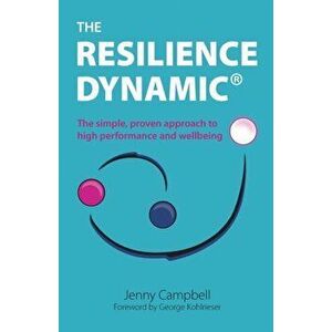 The Resilience Dynamic: The simple, proven approach to high performance and wellbeing, Paperback - Jenny Campbell imagine