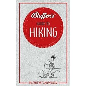 Bluffer's Guide to Hiking: Instant Wit and Wisdom, Paperback - Simon Whalley imagine