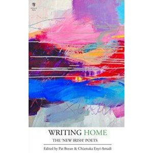 Writing Home: The 'New Irish' Poets, Paperback - Pat Boran imagine