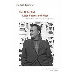 Robert Duncan: The Collected Later Poems and Plays, Paperback - Robert Duncan imagine