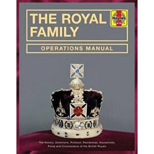 The Royal Family Operations Manual: The History, Dominions, Protocol, Residences, Households, Pomp and Circumstance of the British Royals, Hardcover - imagine