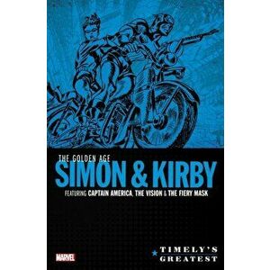 Timely's Greatest: The Golden Age Simon & Kirby Omnibus, Hardcover - Joe Simon imagine