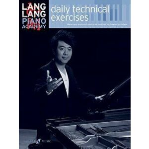 Lang Lang Piano Academy -- Daily Technical Exercises, Paperback - Lang Lang imagine