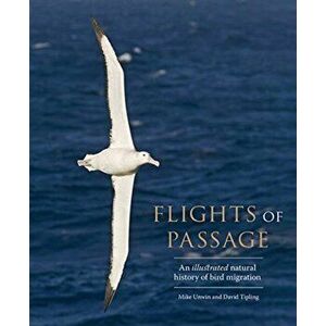 Flights of Passage: An Illustrated Natural History of Bird Migration, Hardcover - Mike Unwin imagine