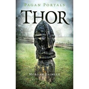 Pagan Portals - Thor, Paperback - Morgan Daimler imagine