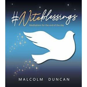 #niteblessings: Meditations for the End of the Day, Hardcover - Malcolm Duncan imagine
