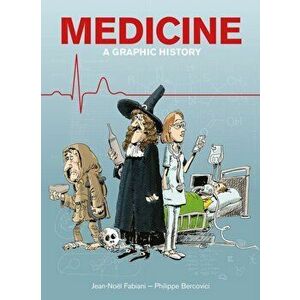 Medicine: A Graphic History, Paperback - Jean-Noel Fabiani imagine